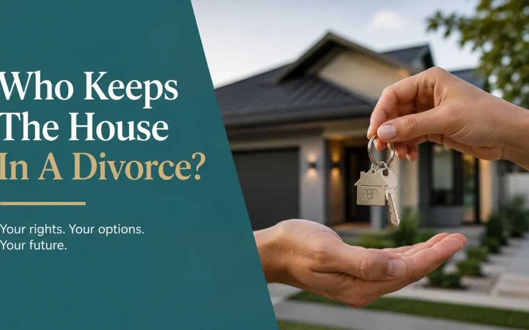 Who Keeps The House In A Divorce?